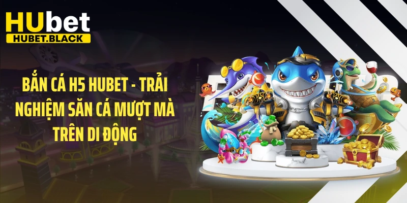 Bắn Cá H5