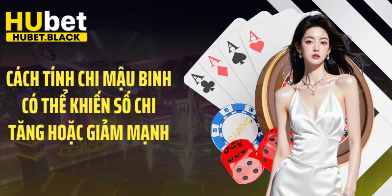 Cách tính chi Mậu Binh có thể khiến số chi tăng hoặc giảm mạnh