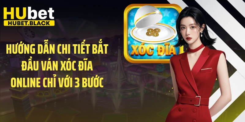 Hướng dẫn chi tiết bắt đầu ván xóc đĩa online chỉ với 3 bước