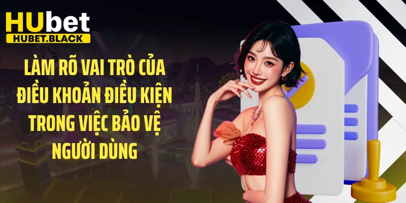 Làm rõ vai trò của điều khoản điều kiện trong việc bảo vệ người dùng