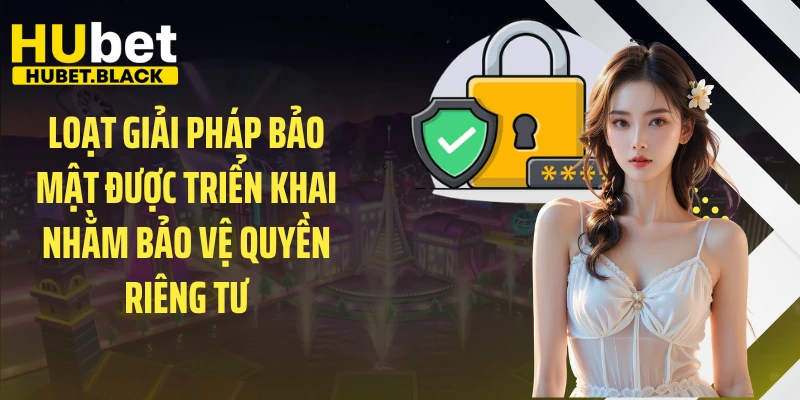Loạt giải pháp bảo mật được triển khai nhằm bảo vệ quyền riêng tư