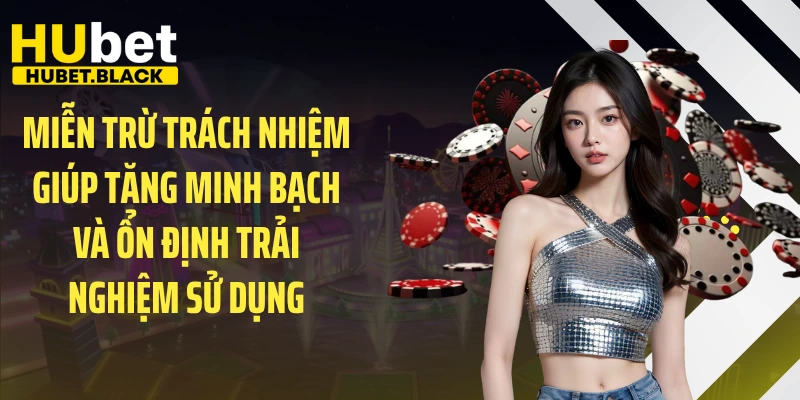 Miễn trừ trách nhiệm giúp tăng minh bạch và ổn định trải nghiệm sử dụng