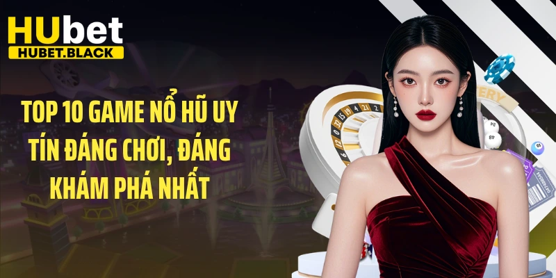 top 10 game nổ hũ uy tín